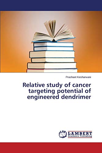 Beispielbild fr Relative study of cancer targeting potential of engineered dendrimer zum Verkauf von Lucky's Textbooks