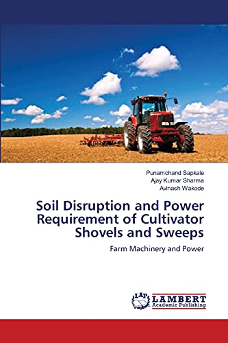Stock image for Soil Disruption and Power Requirement of Cultivator Shovels and Sweeps: Farm Machinery and Power for sale by Lucky's Textbooks