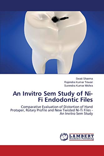 9783659518409: An Invitro Sem Study of Ni-Ti Endodontic Files: Comparative Evaluation of Distortion of Hand Protaper, Rotary Profile and New Twisted Ni-Ti Files - An Invitro Sem Study