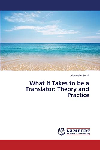 Imagen de archivo de What it Takes to be a Translator: Theory and Practice a la venta por Chiron Media