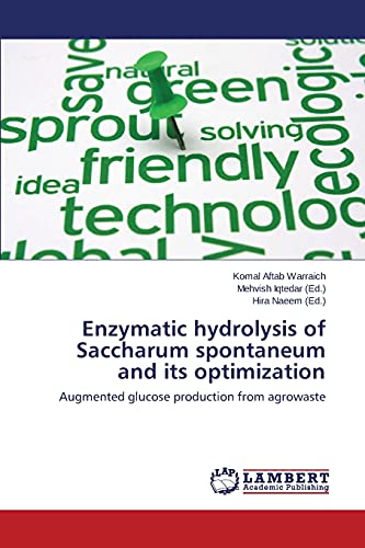 Stock image for Enzymatic hydrolysis of Saccharum spontaneum and its optimization: Augmented glucose production from agrowaste for sale by Lucky's Textbooks