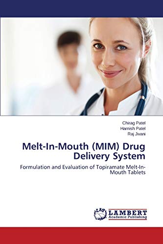 Stock image for Melt-In-Mouth (MIM) Drug Delivery System: Formulation and Evaluation of Topiramate Melt-In-Mouth Tablets for sale by Lucky's Textbooks