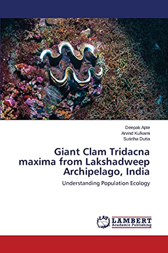 Stock image for Giant Clam Tridacna maxima from Lakshadweep Archipelago, India: Understanding Population Ecology for sale by Lucky's Textbooks