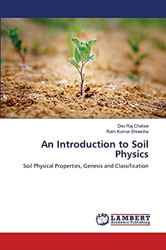 Imagen de archivo de An Introduction to Soil Physics: Soil Physical Properties, Genesis and Classification a la venta por Lucky's Textbooks