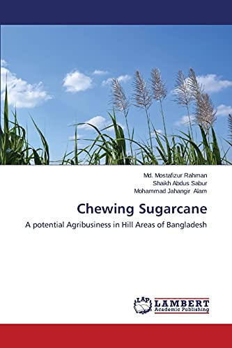 Stock image for Chewing Sugarcane: A potential Agribusiness in Hill Areas of Bangladesh for sale by Lucky's Textbooks