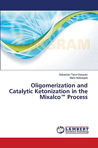 Stock image for Oligomerization and Catalytic Ketonization in the Mixalco? Process for sale by Lucky's Textbooks