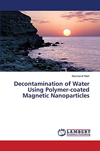 Stock image for Decontamination of Water Using Polymer-coated Magnetic Nanoparticles for sale by Lucky's Textbooks