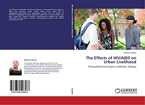 Imagen de archivo de The Effects of HIV/AIDS on Urban Livelihood: A household level analysis in Bahirdar, Ethiopia a la venta por WorldofBooks
