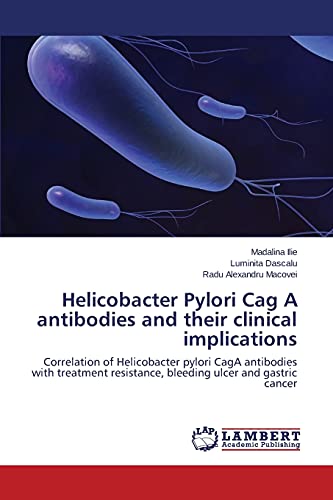 Imagen de archivo de Helicobacter Pylori Cag a Antibodies and Their Clinical Implications a la venta por Chiron Media