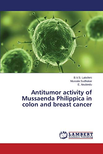 9783659527180: Antitumor activity of Mussaenda Philippica in colon and breast cancer