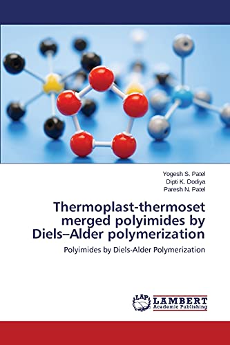 Stock image for Thermoplast-thermoset merged polyimides by Diels?Alder polymerization: Polyimides by Diels-Alder Polymerization for sale by Lucky's Textbooks