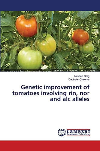 Beispielbild fr Genetic improvement of tomatoes involving rin, nor and alc alleles zum Verkauf von Lucky's Textbooks