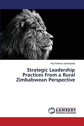 Stock image for Strategic Leadership Practices from a Rural Zimbabwean Perspective for sale by Ria Christie Collections