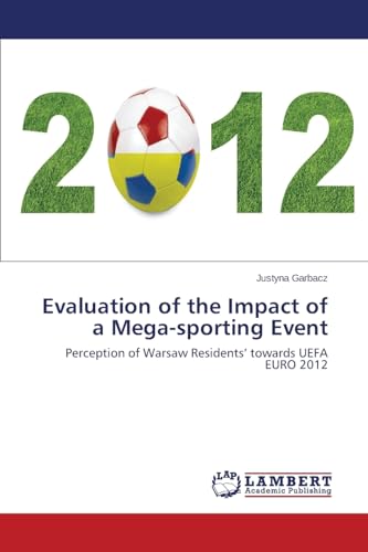 9783659533709: Evaluation of the Impact of a Mega-sporting Event: Perception of Warsaw Residents’ towards UEFA EURO 2012