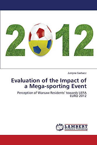 9783659533709: Evaluation of the Impact of a Mega-sporting Event: Perception of Warsaw Residents’ towards UEFA EURO 2012