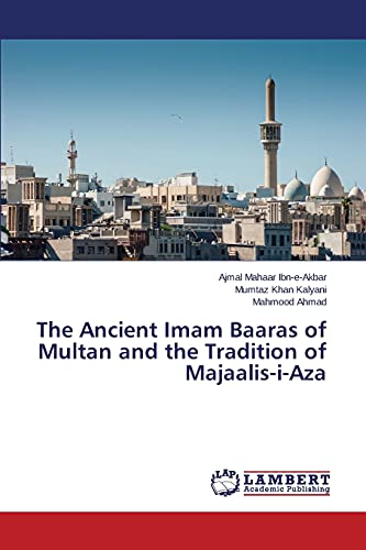 Stock image for The Ancient Imam Baaras of Multan and the Tradition of Majaalis-i-Aza for sale by Lucky's Textbooks