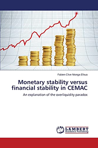 9783659533808: Monetary stability versus financial stability in CEMAC: An explanation of the overliquidity paradox