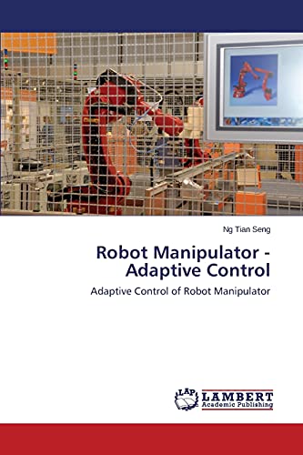 Robot Manipulator - Adaptive Control : Adaptive Control of Robot Manipulator - Ng Tian Seng