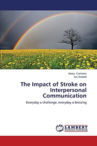 Imagen de archivo de The Impact of Stroke on Interpersonal Communication: Everyday a challenge, everyday a blessing a la venta por Lucky's Textbooks