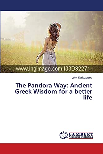 9783659536335: The Pandora Way: Ancient Greek Wisdom for a better life