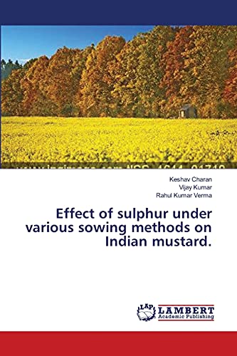 Stock image for Effect of sulphur under various sowing methods on Indian mustard. for sale by Lucky's Textbooks