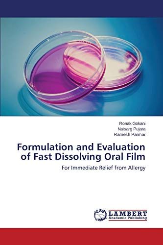 Stock image for Formulation and Evaluation of Fast Dissolving Oral Film: For Immediate Relief from Allergy for sale by GF Books, Inc.