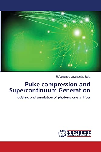 9783659537257: Pulse compression and Supercontinuum Generation: modeling and simulation of photonic crystal fiber