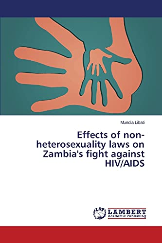 Stock image for Effects of non-heterosexuality laws on Zambia's fight against HIV/AIDS for sale by Lucky's Textbooks