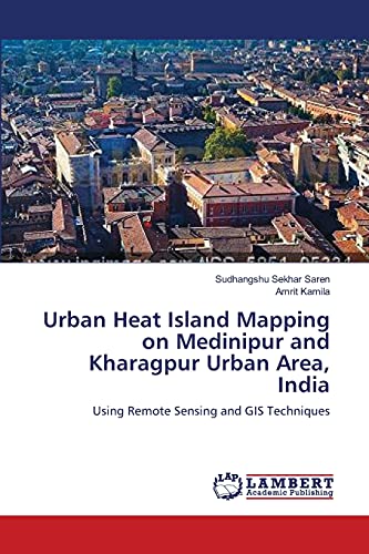 9783659540424: Urban Heat Island Mapping on Medinipur and Kharagpur Urban Area, India: Using Remote Sensing and GIS Techniques