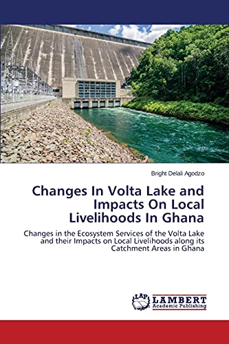Imagen de archivo de Changes In Volta Lake and Impacts On Local Livelihoods In Ghana a la venta por Chiron Media