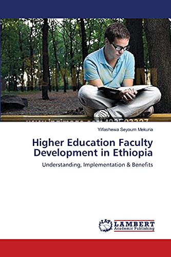 Beispielbild fr Higher Education Faculty Development in Ethiopia: Understanding, Implementation & Benefits zum Verkauf von Lucky's Textbooks