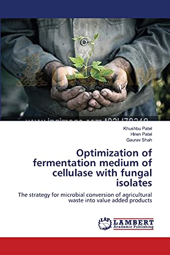 Beispielbild fr Optimization of fermentation medium of cellulase with fungal isolates: The strategy for microbial conversion of agricultural waste into value added products zum Verkauf von Lucky's Textbooks