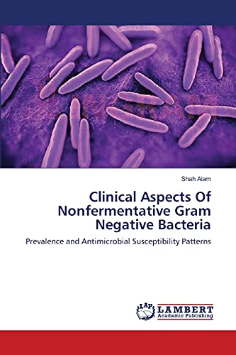 Stock image for Clinical Aspects Of Nonfermentative Gram Negative Bacteria: Prevalence and Antimicrobial Susceptibility Patterns for sale by Lucky's Textbooks