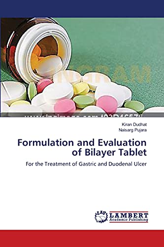Stock image for Formulation and Evaluation of Bilayer Tablet: For the Treatment of Gastric and Duodenal Ulcer for sale by Lucky's Textbooks
