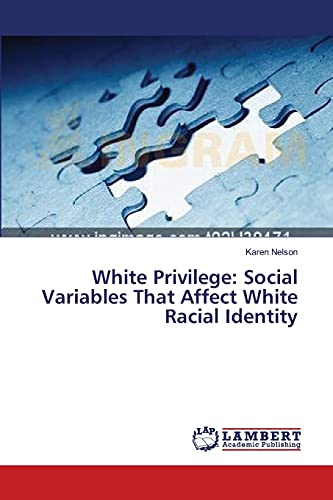 Imagen de archivo de White Privilege: Social Variables That Affect White Racial Identity a la venta por Hippo Books