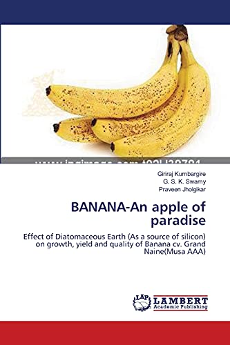 9783659546853: BANANA-An apple of paradise: Effect of Diatomaceous Earth (As a source of silicon) on growth, yield and quality of Banana cv. Grand Naine(Musa AAA)