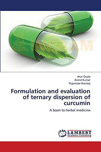 Stock image for Formulation and evaluation of ternary dispersion of curcumin: A boon to herbal medicine for sale by Lucky's Textbooks