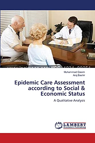 Beispielbild fr Epidemic Care Assessment according to Social & Economic Status: A Qualitative Analysis zum Verkauf von Lucky's Textbooks