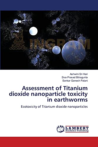 Stock image for Assessment of Titanium dioxide nanoparticle toxicity in earthworms for sale by Chiron Media