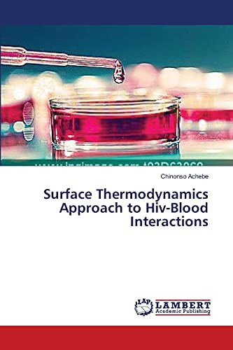 Imagen de archivo de Surface Thermodynamics Approach to Hiv-Blood Interactions a la venta por Chiron Media