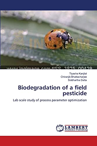 Beispielbild fr Biodegradation of a field pesticide: Lab scale study of process parameter optimization zum Verkauf von Lucky's Textbooks