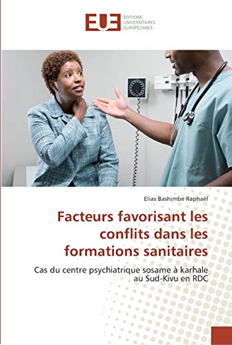 9783659558214: Facteurs favorisant les conflits dans les formations sanitaires: Cas du centre psychiatrique sosame  karhale au Sud-Kivu en RDC