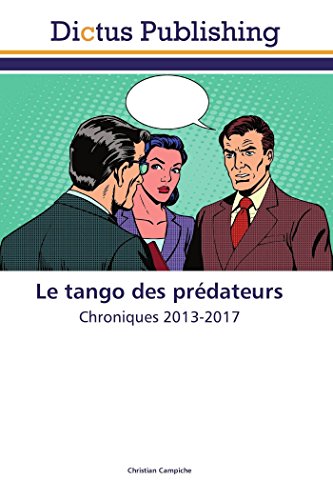 Beispielbild fr Le tango des prdateurs: Chroniques 2013-2017 zum Verkauf von Revaluation Books