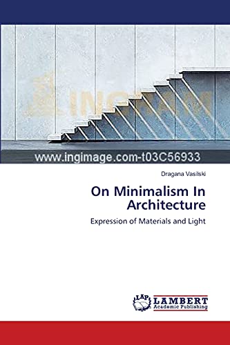 Imagen de archivo de On Minimalism In Architecture: Expression of Materials and Light a la venta por Book House in Dinkytown, IOBA