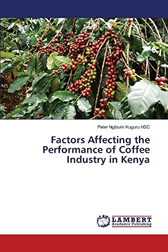 Imagen de archivo de Factors Affecting the Performance of Coffee Industry in Kenya a la venta por Chiron Media