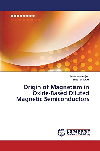 Stock image for Origin of Magnetism in Oxide-Based Diluted Magnetic Semiconductors for sale by Lucky's Textbooks