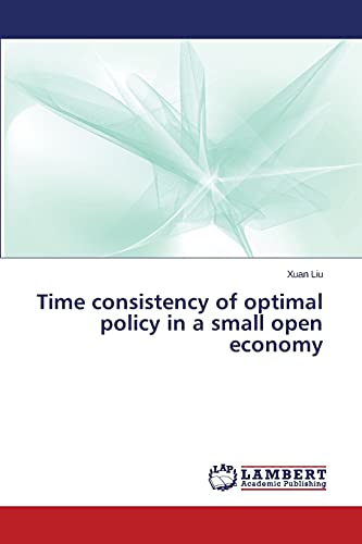 Stock image for Time consistency of optimal policy in a small open economy for sale by Lucky's Textbooks