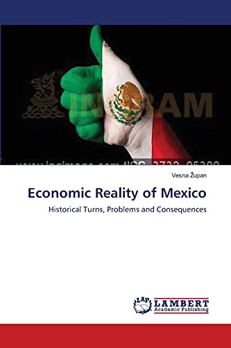 9783659565786: Economic Reality of Mexico: Historical Turns, Problems and Consequences