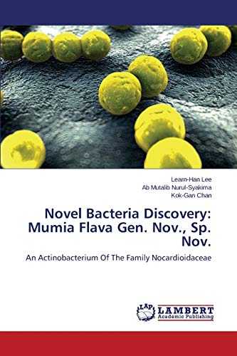 Beispielbild fr Novel Bacteria Discovery: Mumia Flava Gen. Nov., Sp. Nov.: An Actinobacterium Of The Family Nocardioidaceae zum Verkauf von Lucky's Textbooks