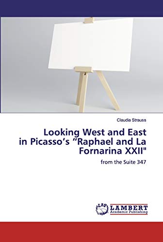 Stock image for Looking West and East in Picasso's "Raphael and La Fornarina XXII": from the Suite 347 for sale by Lucky's Textbooks